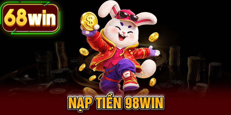 Nạp Tiền 98WIN